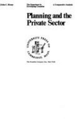 Planning and the private sector; : the experience in developing countries, a comparative analysis