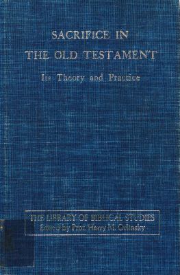 Sacrifice in the Old Testament; : its theory and practice