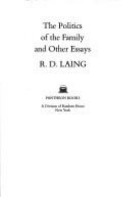 The politics of the family and other essays