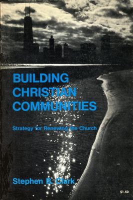 Building Christian communities; : strategy for renewing the church