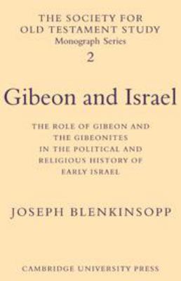 Gibeon and Israel; : the role of Gibeon and the Gibeonites in the political and religious history of early Israel.