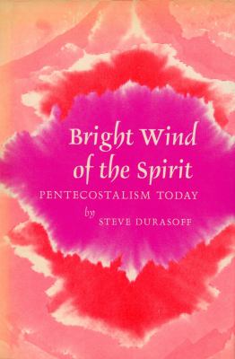 Bright wind of the spirit: Pentecostalism today.