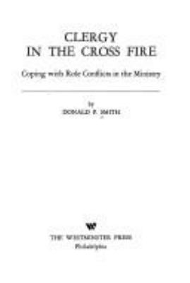 Clergy in the cross fire: coping with role conflicts in the ministry,