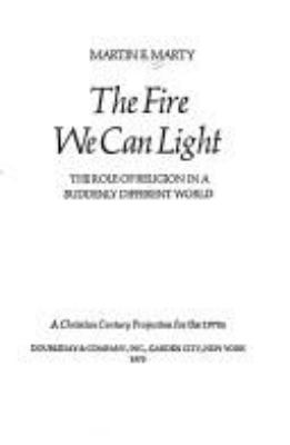 The fire we can light; : the role of religion in a suddenly different world
