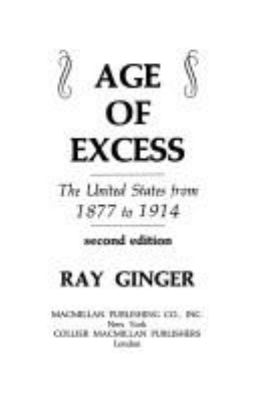 The age of excess: the United States from 1877 to 1914.