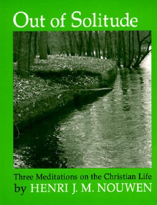 Out of solitude; : three meditations on the Christian life,