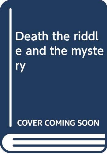 Death, the riddle and the mystery