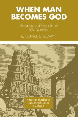 When man becomes God : humanism and hybris in the Old Testament