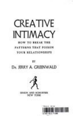 Creative intimacy : how to break the patterns that poison your relationships