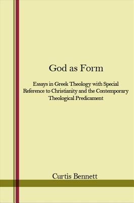 God as form : essays in Greek theology, with special reference to Christianity and the contemporary theological predicament