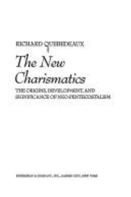 The new charismatics : the origins, development, and significance of neo-pentecostalism