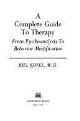 A complete guide to therapy : from psychoanalysis to behavior modification