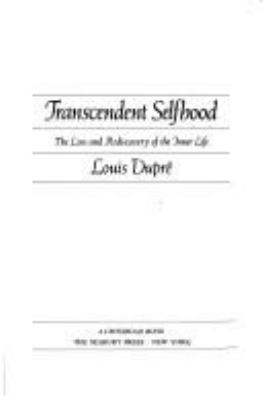 Transcendent selfhood : the loss and rediscovery of the inner life