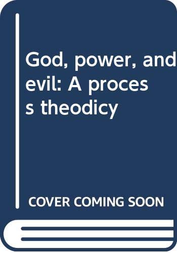 God, power, and evil : a process theodicy