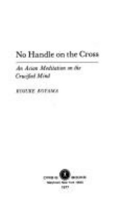 No handle on the cross : an Asian meditation on the crucified mind