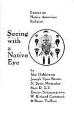 Seeing with a native eye : essays on native American religion
