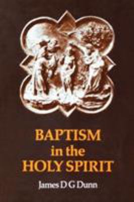 Baptism in the Holy Spirit : a re-examination of the New Testament teaching on the gift of the Spirit in relation to pentecostalism today