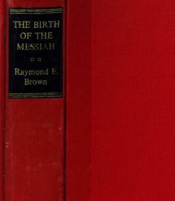 The birth of the Messiah : a commentary on the infancy narratives in Matthew and Luke