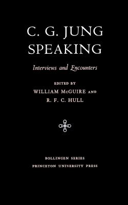 C. G. Jung speaking : interviews and encounters