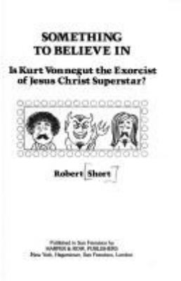 Something to believe in : Is Kurt Vonnegut the exorcist of Jesus Christ Superstar?