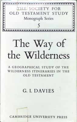 The way of the wilderness : a geographical study of the wilderness itineraries in the Old Testament