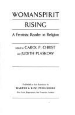 Womanspirit rising : a feminist reader in religion