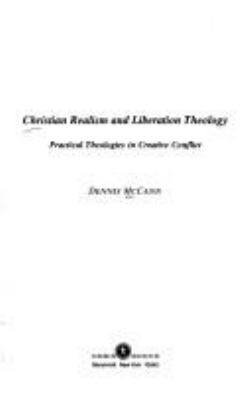 Christian realism and liberation theology : practical theologies in creative conflict