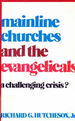 Mainline churches and the evangelicals : a challenging crisis?