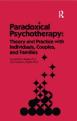 Paradoxical psychotherapy : theory and practice with individuals, couples, and families