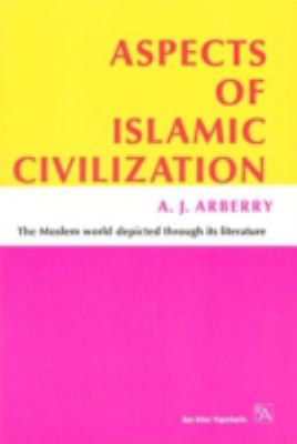 Aspects of Islamic civilization as depicted in the original texts