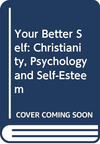 Your better self : christianity, psychology, and self-esteem