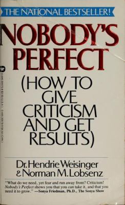 Nobody's perfect : how to give criticism and get results