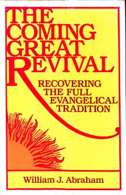 The coming great revival : recovering the full evangelical tradition