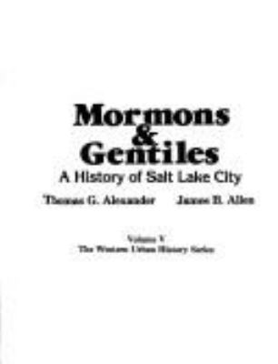 Mormons & Gentiles : a history of Salt Lake City