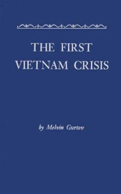 The first Vietnam crisis : Chinese Communist strategy and United States involvement, 1953-1954