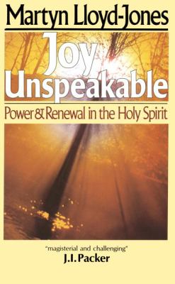 Joy unspeakable : power & renewal in the Holy Spirit