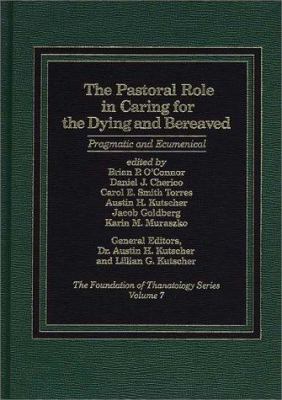 The Pastoral role in caring for the dying and bereaved : pragmatic and ecumenical