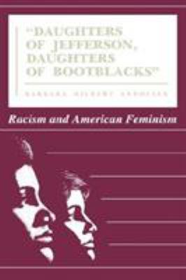 "Daughters of Jefferson, daughters of bootblacks" : racism and American feminism