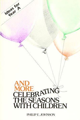 And more celebrating the seasons with children : conversation ideas based on the Common lectionary, year A