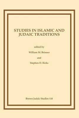 Studies in Islamic and Judaic traditions : papers presented at the Institute for Islamic-Judaic Studies, Center for Judaic Studies, University of Denver