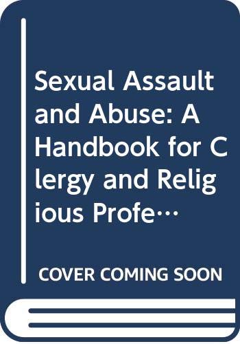 Sexual assault and abuse : a handbook for clergy and religious professionals