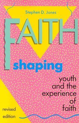 Faith shaping : youth and the experience of faith