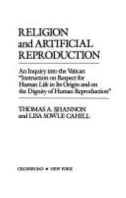 Religion and artificial reproduction : an inquiry into the Vatican "Instruction on respect for human life in its origin and on the dignity of human reproduction"