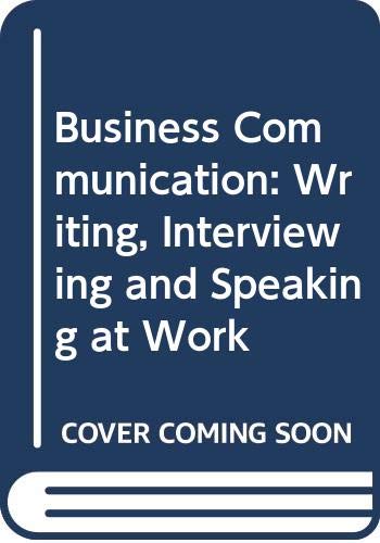 Business communication : writing, interviewing, and speaking at work
