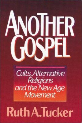 Another gospel : alternative religions and the New Age movement