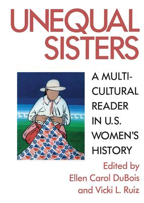 Unequal sisters : a multicultural reader in U.S. women's history