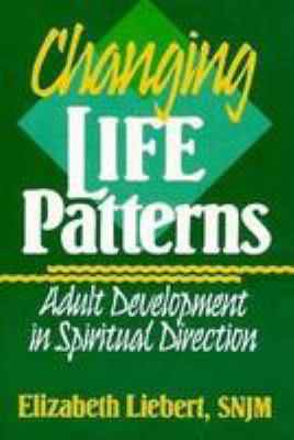 Changing life patterns : adult development in spiritual direction