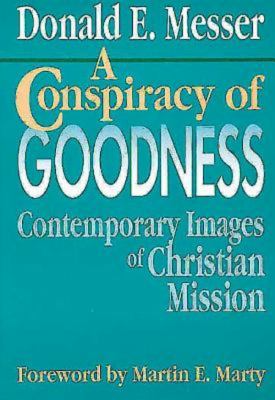 A conspiracy of goodness : contemporary images of Christian mission