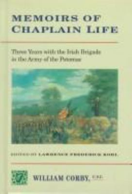 Memoirs of chaplain life : three years with the Irish Brigade in the Army of the Potomac