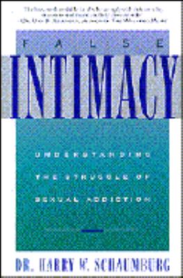 False intimacy : understanding the struggle of sexual addiction